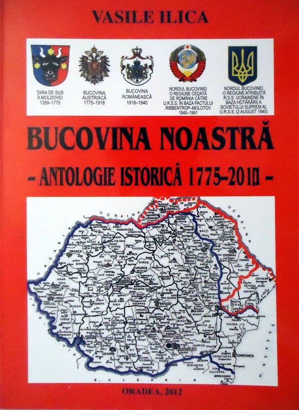 Bucovina noastra - Antologie Istorica de Vasile Ilica - Basarabia-Bucovina.Info